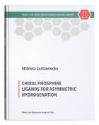 Chiral Phosphine Ligands for Asymmetric Hydrogenation. Autor: Łastawiecka Elżbieta. ZdrowePodejscie.pl Okładka książki Chiral Phosphine Ligands for Asymmetric Hydrogenation