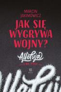 Jak się wygrywa wojny? Alleluja i do tyłu!. Autor: Jakimowicz Marcin. ZdrowePodejscie.pl Okładka książki Jak się wygrywa wojny? Alleluja i do tyłu!