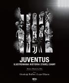 Okładka książki Juventus. Ilustrowana historia Starej Damy