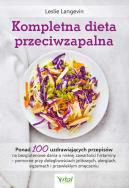 Okładka książki Kompletna dieta przeciwzapalna. Ponad 100 uzdrawiających przepisów na bezglutenowe dania o niskiej zawartości histaminy - pomocne przy dolegliwościach jelitowych, alergiach, egzemach i przewlekłym zmęczeniu