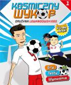 Kosmiczny wykop. Drużyna Lewandowskiego nr 1.. Autor: Opracowanie zbiorowe. ZdrowePodejscie.pl Okładka książki Kosmiczny wykop. Drużyna Lewandowskiego nr 1.