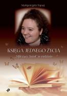 Księga jednego życia. „Milczący Anioł” w rodzinie. Autor: Tupaj Małgorzata. ZdrowePodejscie.pl Okładka książki Księga jednego życia. „Milczący Anioł” w rodzinie