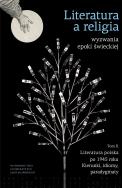 Literatura a religia. Wyzwania epoki świeckiej. Tom II. Literatura polska po 1945 r. Kierunki, idiomy, paradygmaty. Autor: Opracowanie zbiorowe. ZdrowePodejscie.pl Okładka książki Literatura a religia. Wyzwania epoki świeckiej. Tom II. Literatura polska po 1945 r. Kierunki, idiomy, paradygmaty