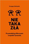 Okładka książki Nie taka zła. Przewodnik po Warszawie Leopolda Tyrmanda