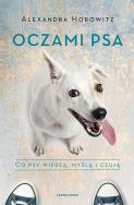 Oczami psa (wydanie 2021).. Autor: Horowitz Alexandra. ZdrowePodejscie.pl Okładka książki Oczami psa (wydanie 2021).