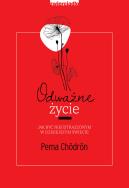 Odważne życie. Autor: Chördön Pema. ZdrowePodejscie.pl Okładka książki Odważne życie
