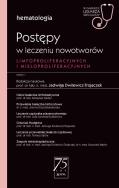 Postępy w leczeniu nowotworów limfoproliferacyjnych i mieloproliferacyjnych W gabinecie lekarza specjalisty. Autor: red. Jadwiga Dwilewicz-Trojaczek. ZdrowePodejscie.pl Okładka książki Postępy w leczeniu nowotworów limfoproliferacyjnych i mieloproliferacyjnych W gabinecie lekarza specjalisty