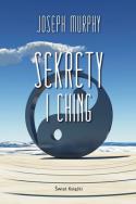 Sekrety I Ching. Autor: Joseph Murphy. ZdrowePodejscie.pl Okładka książki Sekrety I Ching