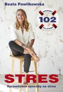 STRES. 100 sposobów na stres. Autor: Beata Pawlikowska. ZdrowePodejscie.pl Okładka książki STRES. 100 sposobów na stres