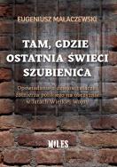 Okładka książki Tam gdzie ostatnia świeci szubienica. Opowiadanie z dziejów tułaczki żołnierza polskiego na obczyźnie w latach Wielkiej Wojny