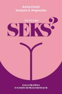 Okładka książki To tylko seks? Naga prawda o naszych pragnieniach