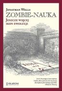 Zombie-nauka. Jeszcze więcej ikon ewolucji. Autor: Wells Jonathan. ZdrowePodejscie.pl Okładka książki Zombie-nauka. Jeszcze więcej ikon ewolucji