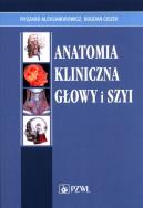 Anatomia kliniczna głowy i szyi. Autor: Aleksandrowicz Ryszard, Ciszek Bogdan. ZdrowePodejscie.pl Okładka książki Anatomia kliniczna głowy i szyi