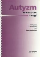 Okładka książki Autyzm w centrum uwagi. Podręcznik z ćwiczeniami dla profesjonalistów (dodruk 2020)