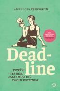 Deadline. Przeżyj ten rok jakby miał być twoim ostatnim. Autor: Alexandra  Reinwarth. ZdrowePodejscie.pl Okładka książki Deadline. Przeżyj ten rok jakby miał być twoim ostatnim