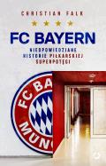 FC Bayern. Nieopowiedziane historie piłkarskiej superpotęgi. Autor: Falk Christian. ZdrowePodejscie.pl Okładka książki FC Bayern. Nieopowiedziane historie piłkarskiej superpotęgi