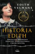Okładka książki Historia Edith Poruszające wspomnienia dziewczyny, która przetrwała II wojnę światową