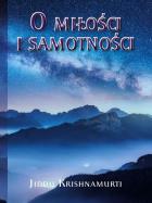 O Miłości i samotności. Autor: Jiddu Krishnamurti. ZdrowePodejscie.pl Okładka książki O Miłości i samotności