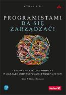 Okładka książki Programistami da się zarządzać! Zasady i narzędzia pomocne w zarządzaniu zespołami programistów