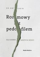 Rozmowy z pedofilem. Autor: Amy Zabin. ZdrowePodejscie.pl Okładka książki Rozmowy z pedofilem