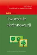Tworzenie ekoinnowacji. Autor: Dostatni Ewa, Magdalena Rybaczewska-Błażejowska. ZdrowePodejscie.pl Okładka książki Tworzenie ekoinnowacji
