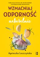 Wzmacniaj odporność naturalnie. Autor: Leszczyńska Agnieszka. ZdrowePodejscie.pl Okładka książki Wzmacniaj odporność naturalnie