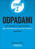 Zerwij z odpadami. Autor: Dyer Harriet. ZdrowePodejscie.pl Okładka książki Zerwij z odpadami
