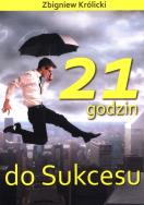 21 godzin do sukcesu w.2. Autor: Zbigniew Królicki. ZdrowePodejscie.pl Okładka książki 21 godzin do sukcesu w.2