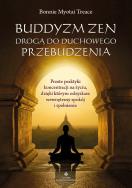 Buddyzm zen drogą do duchowego przebudzenia. Autor: Treace Bonnie Myotai. ZdrowePodejscie.pl Okładka książki Buddyzm zen drogą do duchowego przebudzenia