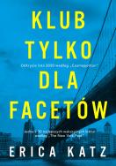 Klub tylko dla facetów. Autor: Erica Katz, Maria Zawadzka-Strączek. ZdrowePodejscie.pl Okładka książki Klub tylko dla facetów