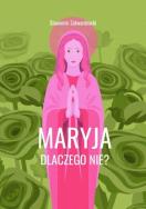 Okładka książki Maryja. Dlaczego nie?