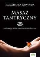 Masaż tantryczny. Stymulująca moc erotycznego dotyku wyd. 2021. Autor: Govinda Kalashatra. ZdrowePodejscie.pl Okładka książki Masaż tantryczny. Stymulująca moc erotycznego dotyku wyd. 2021