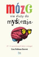 Mózg nie służy do myślenia. Autor: Feldman Barrett Lisa. ZdrowePodejscie.pl Okładka książki Mózg nie służy do myślenia
