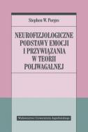 Neurofizjologiczne podstawy emocji i przywiązania. Autor: STEPHEN W. PORGES, ALEKSANDER GOMOLA. ZdrowePodejscie.pl Okładka książki Neurofizjologiczne podstawy emocji i przywiązania