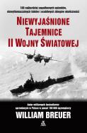 Niewyjaśnione tajemnice II wojny światowej wyd. 11. Autor: Breuer William. ZdrowePodejscie.pl Okładka książki Niewyjaśnione tajemnice II wojny światowej wyd. 11