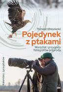 Pojedynek z ptakami. Warsztat i przygody fotografów przyrody. Autor: Kłosowski Tomasz. ZdrowePodejscie.pl Okładka książki Pojedynek z ptakami. Warsztat i przygody fotografów przyrody