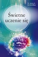 Świetne uczenie się. Autor: Jerzy A. Sikora. ZdrowePodejscie.pl Okładka książki Świetne uczenie się
