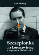 Szczepionka na koronawirusa - zagrożenie dla.... Autor: Chris Klinsky. ZdrowePodejscie.pl Okładka książki Szczepionka na koronawirusa - zagrożenie dla...