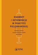Diagnozy i interwencje w praktyce pielęgniarskiej. Autor: Lucyna Płaszewska-Żywko, Kózka Maria. ZdrowePodejscie.pl Okładka książki Diagnozy i interwencje w praktyce pielęgniarskiej