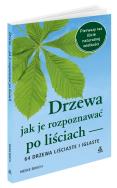 Drzewa Jak je rozpoznawać po liściach. Autor: Meike Bosch. ZdrowePodejscie.pl Okładka książki Drzewa Jak je rozpoznawać po liściach