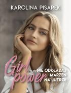 Okładka książki Girl power. Nie odkładaj marzeń na jutro!