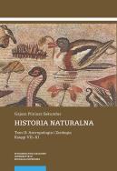 Historia naturalna Tom II Antropologia i Zoologia Księgi VII-XI. Autor: Pliniusz Gajusz Sekundus. ZdrowePodejscie.pl Okładka książki Historia naturalna Tom II Antropologia i Zoologia Księgi VII-XI