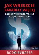 Jak wreszczie zarabiać więcej. Autor: Bodo Schafer. ZdrowePodejscie.pl Okładka książki Jak wreszczie zarabiać więcej