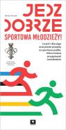 Jedz dobrze, sportowa młodzieży!. Autor: Traczyk Dorota. ZdrowePodejscie.pl Okładka książki Jedz dobrze, sportowa młodzieży!