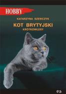 Kot brytyjski krótkowłosy. Autor: Katarzyna Szewczyk. ZdrowePodejscie.pl Okładka książki Kot brytyjski krótkowłosy