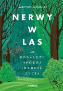 Okładka książki Nerwy w las. Jak odnaleźć spokój i radość życia