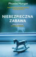 Niebezpieczna zabawa. Autor: Morgan Phoebe. ZdrowePodejscie.pl Okładka książki Niebezpieczna zabawa