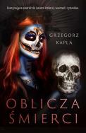Oblicza śmierci. Autor: Grzegorz Kapla. ZdrowePodejscie.pl Okładka książki Oblicza śmierci