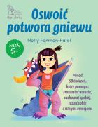 Oswoić potwora gniewu. Autor: Forman-Patel Holly. ZdrowePodejscie.pl Okładka książki Oswoić potwora gniewu