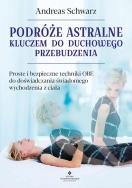Podróże astralne kluczem do duchowego przebudzenia. Autor: Schwarz Andreas. ZdrowePodejscie.pl Okładka książki Podróże astralne kluczem do duchowego przebudzenia